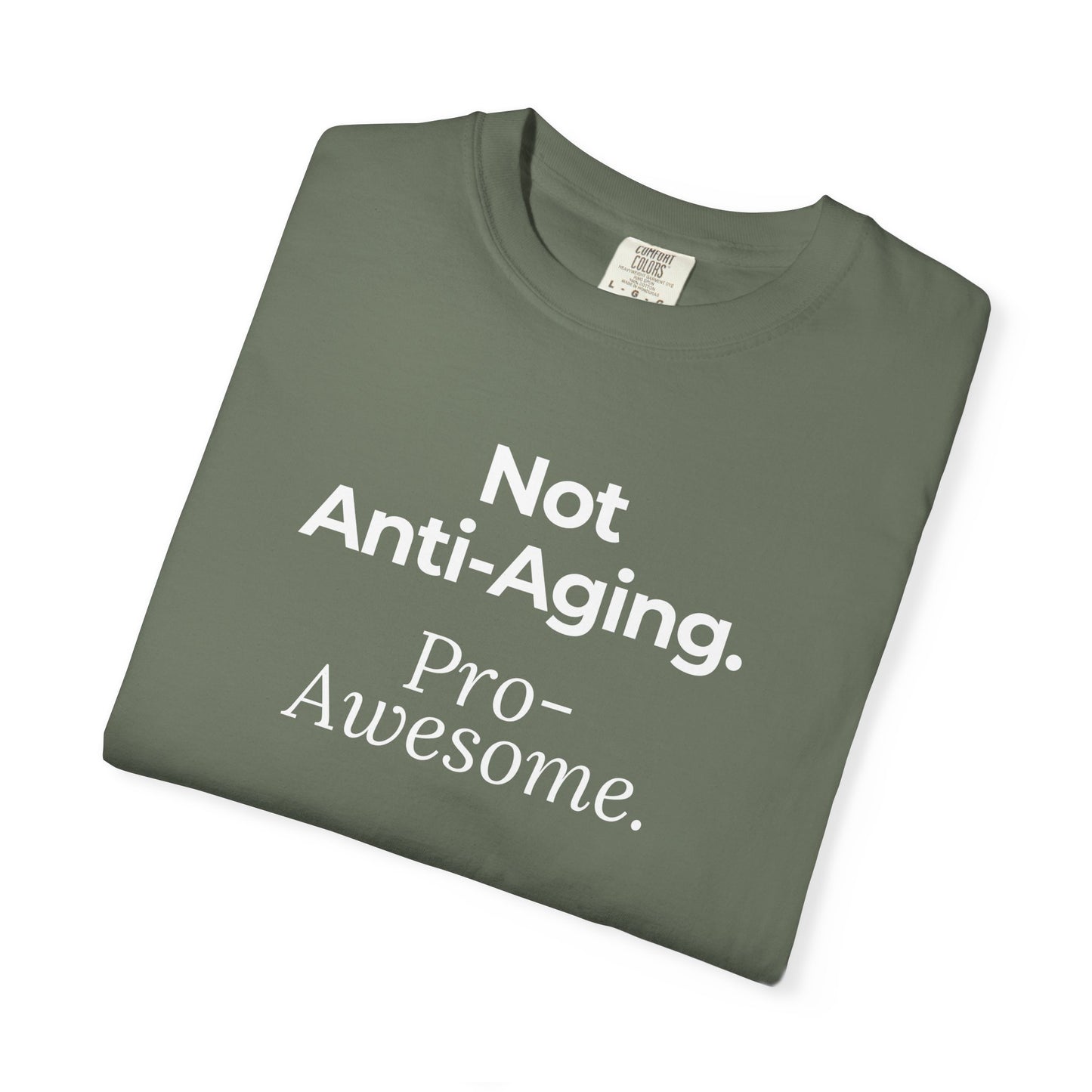 Not Anti‑Aging. Pro‑Awesome. T-Shirt