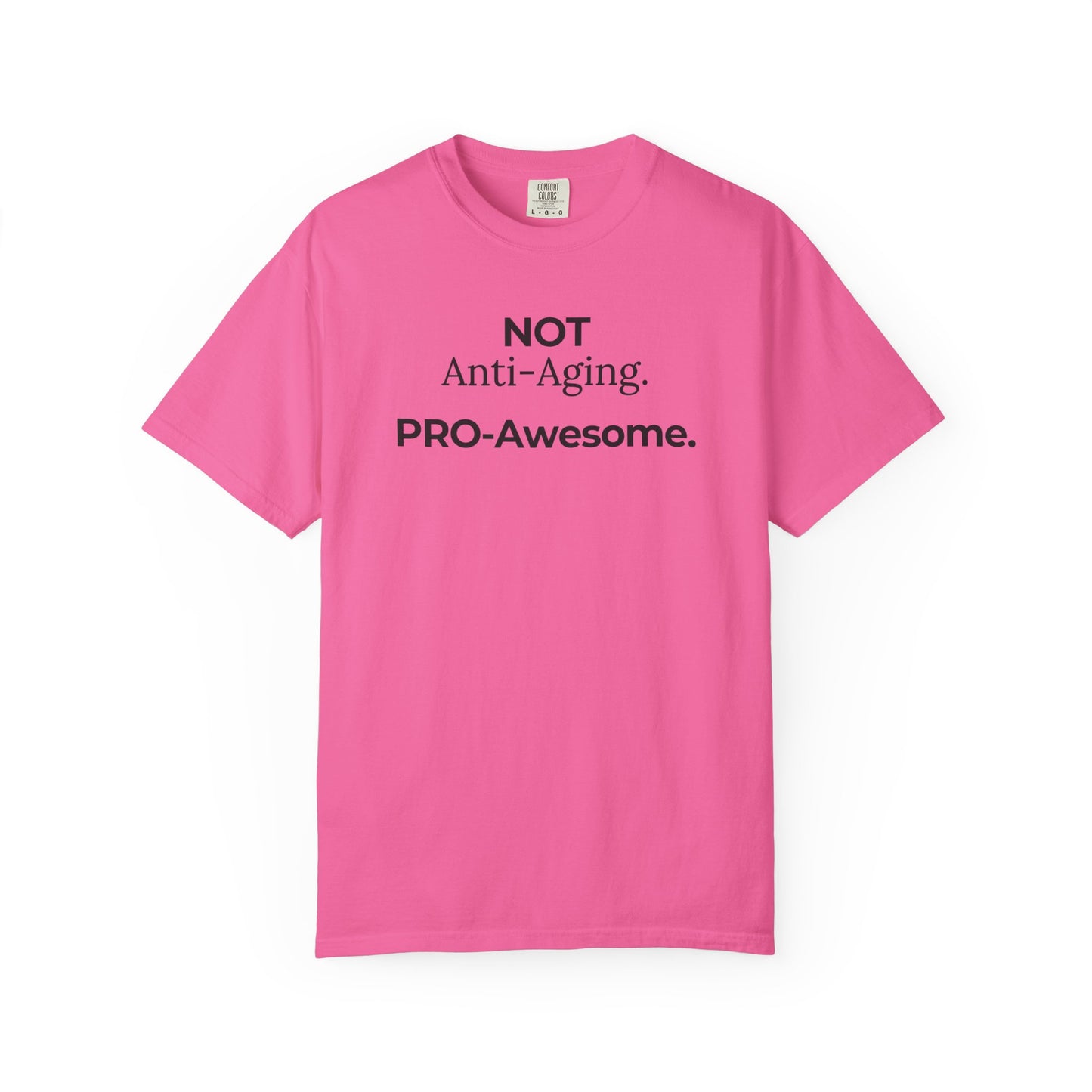Not Anti‑Aging. Pro‑Awesome. T-Shirt