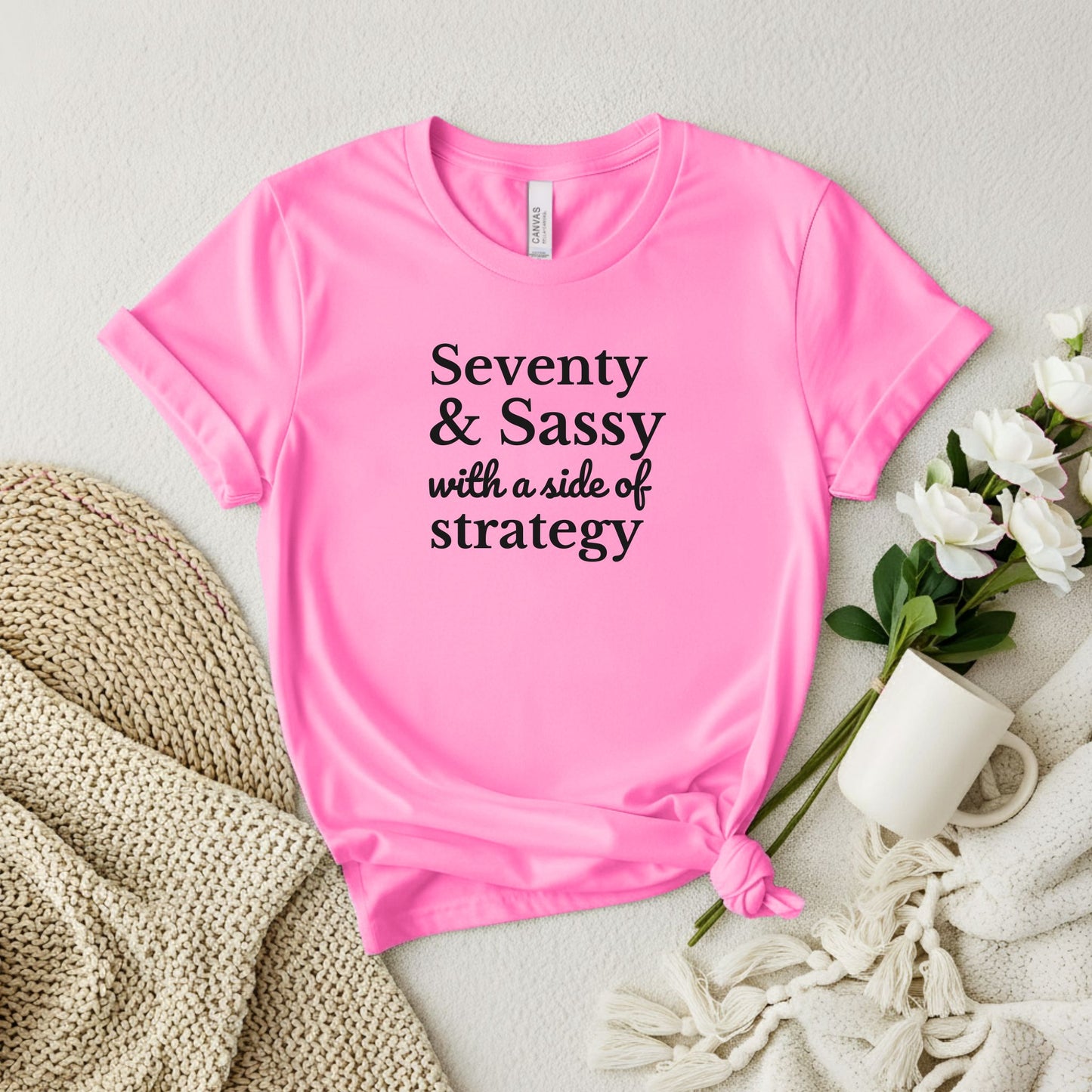 Seventy & Sassy with a side of strategy T-shirt