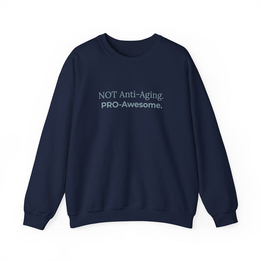 Not Anti-Aging. Pro-Awesome. Crewneck