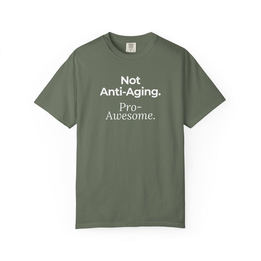 Not Anti‑Aging. Pro‑Awesome. T-Shirt