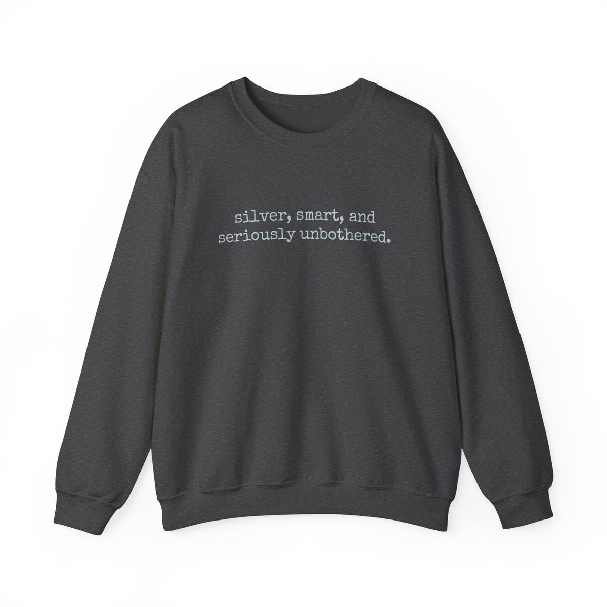 silver, smart & seriously unbothered. Crewneck