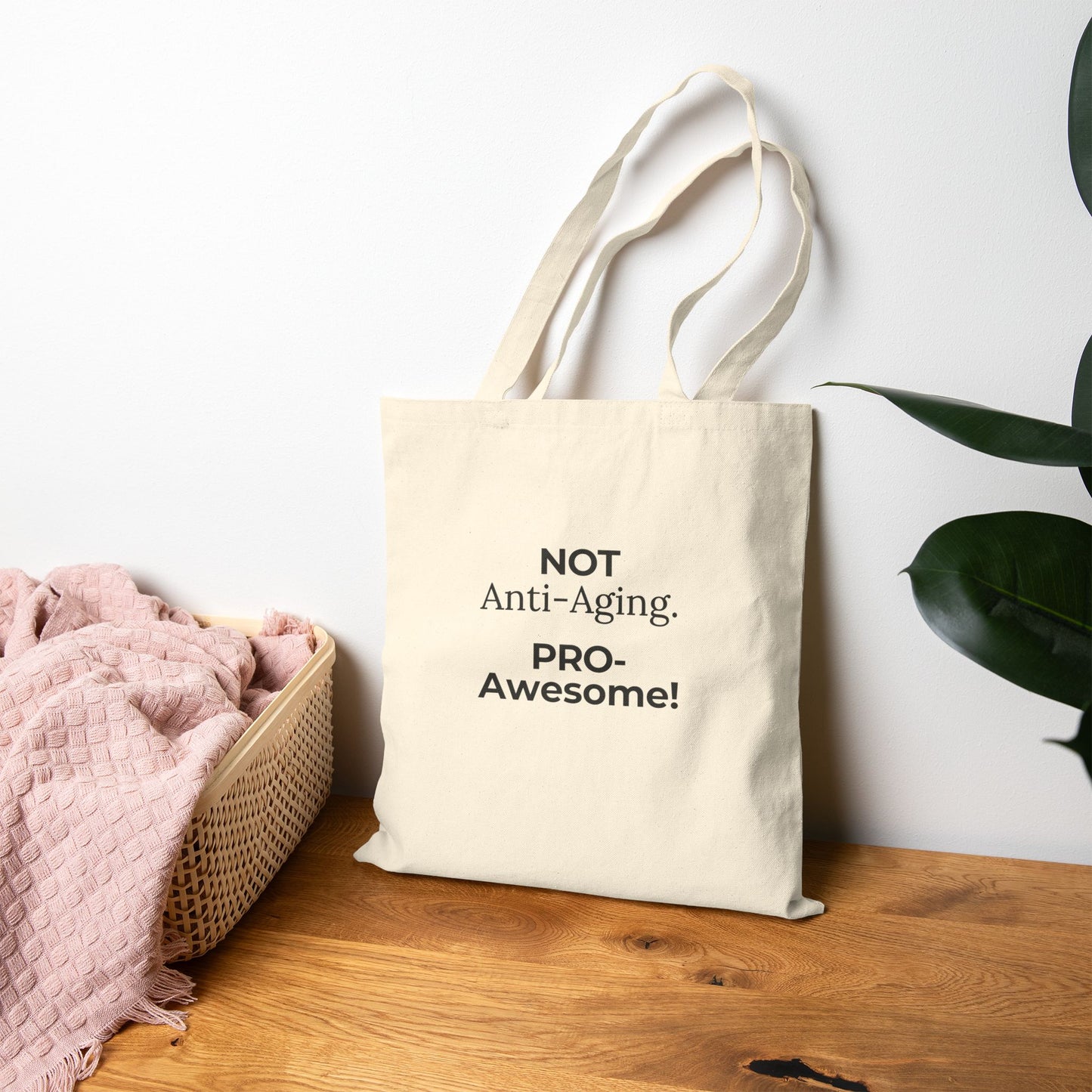 Not Anti-Aging. Pro-Awesome. Tote