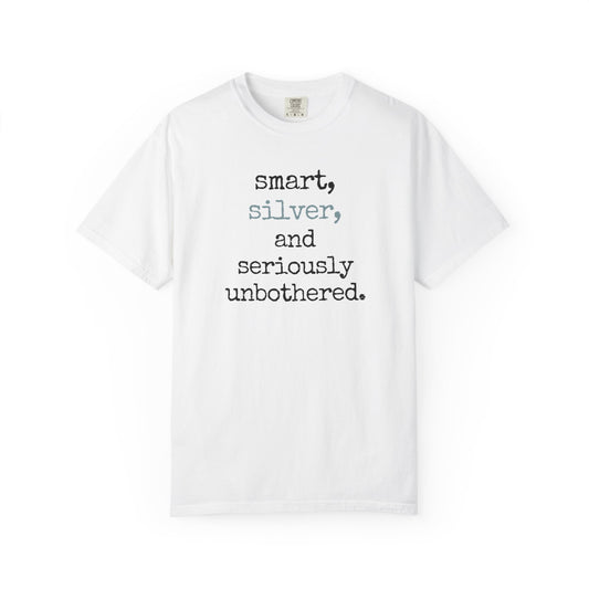 smart, silver, and seriously unbothered. T-shirt