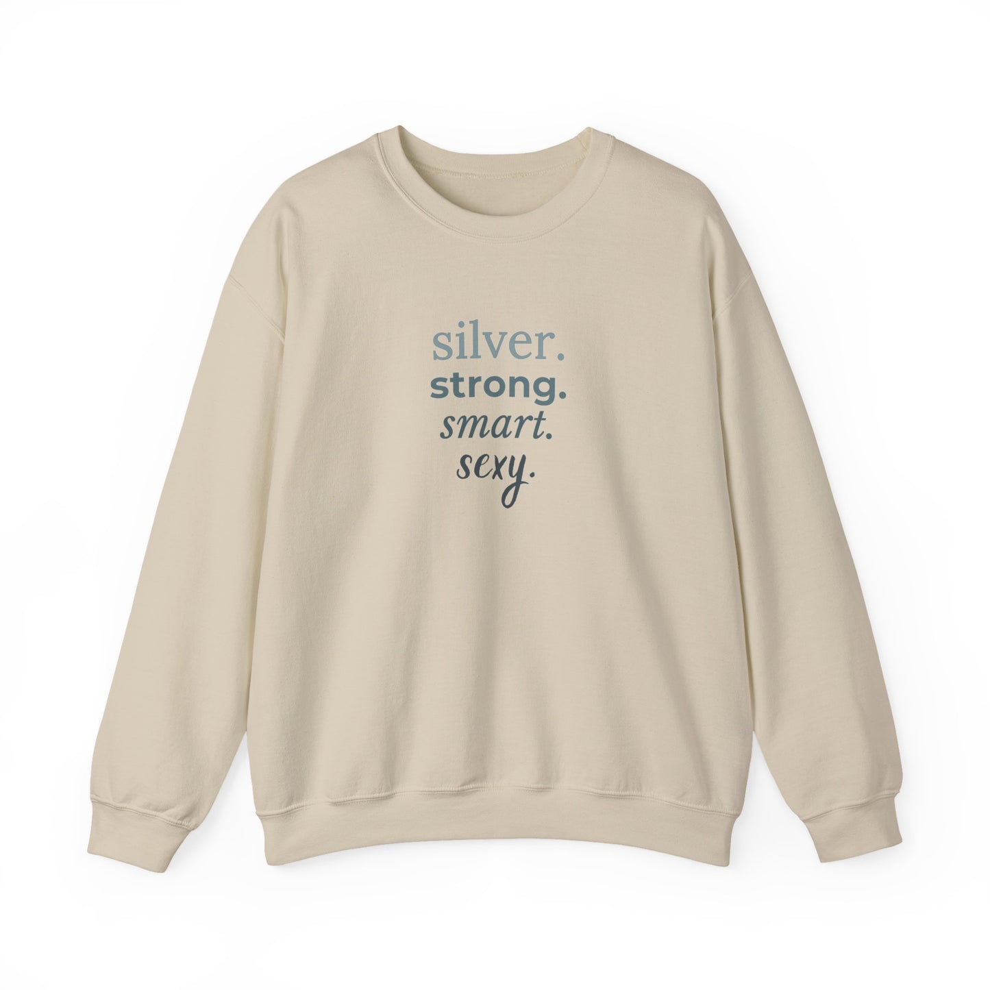 silver. strong. smart. sexy. Crewneck