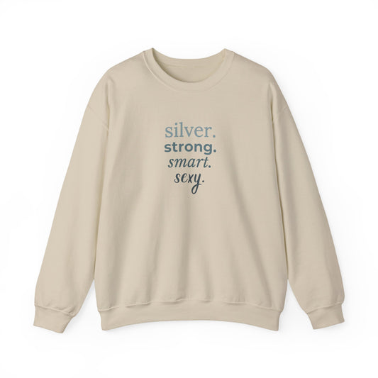 silver. strong. smart. sexy. Crewneck