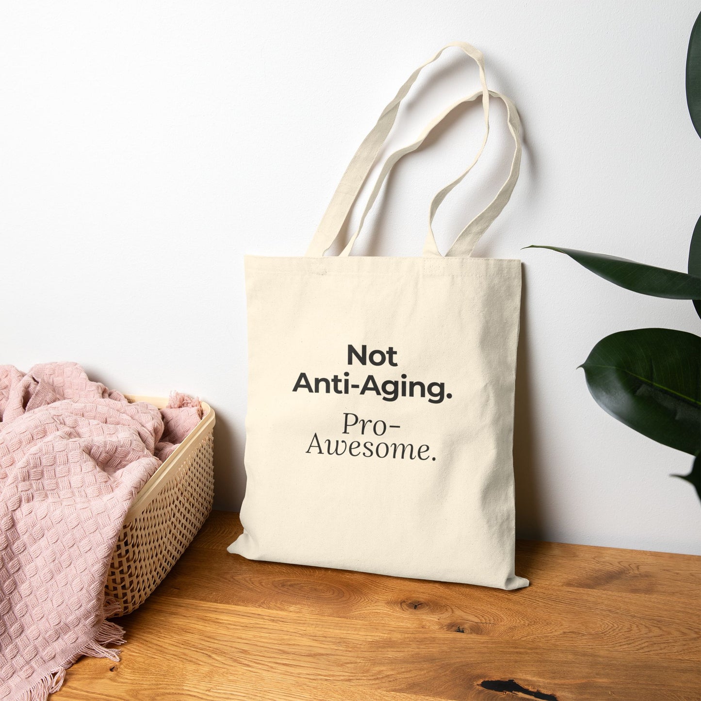 Not Anti-Aging. Pro-Awesome. Tote