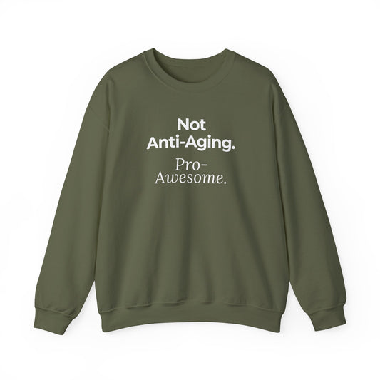 Not Anti-Aging. Pro-Awesome. Crewneck