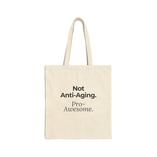 Not Anti-Aging. Pro-Awesome. Tote