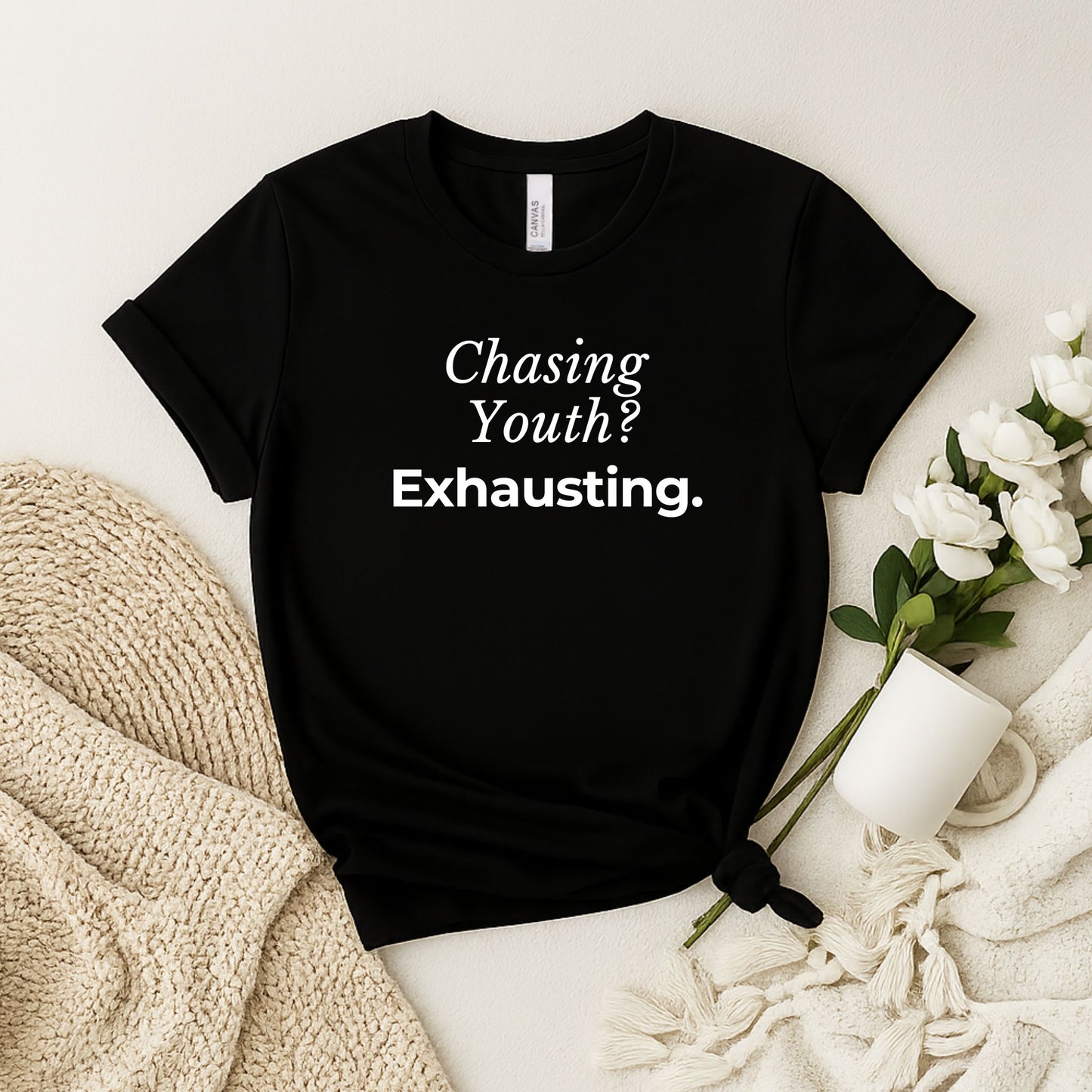 Chasing youth? Exhausting. T-shirt