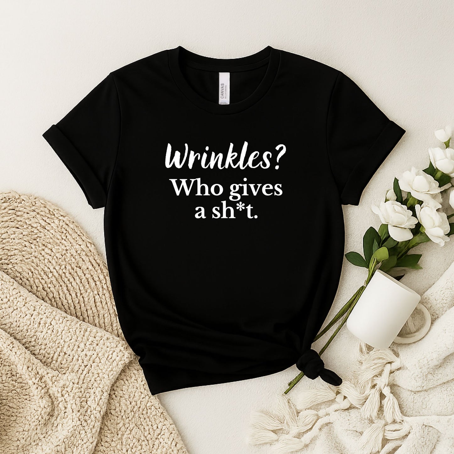 Wrinkles? Who gives a sh*t. T-shirt