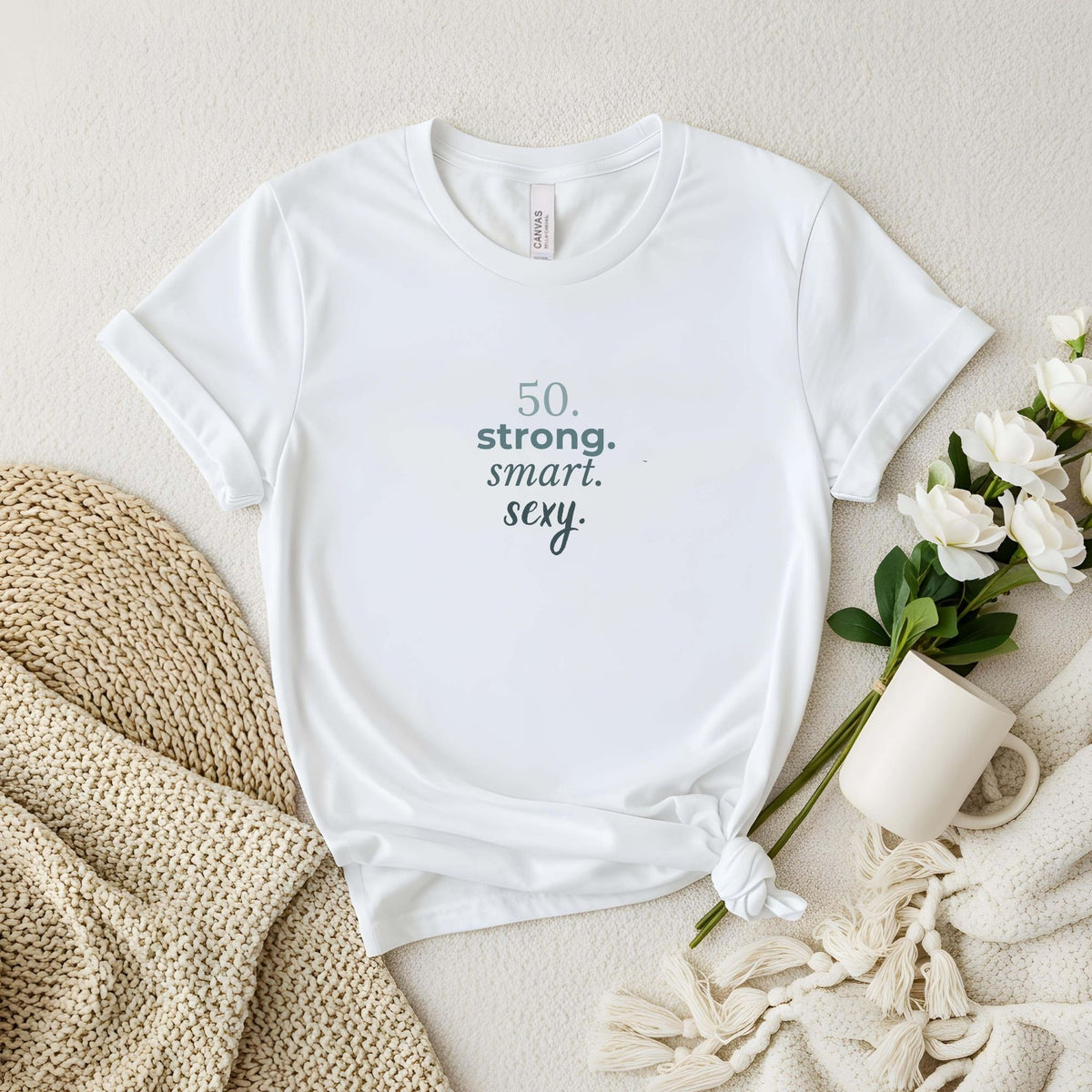 50. strong. smart. sexy. T-shirt