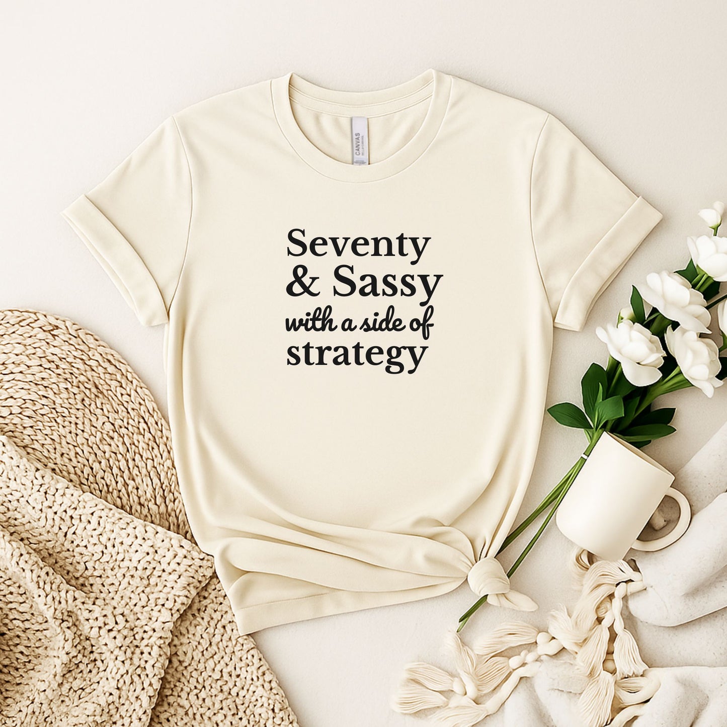 Seventy & Sassy with a side of strategy T-shirt