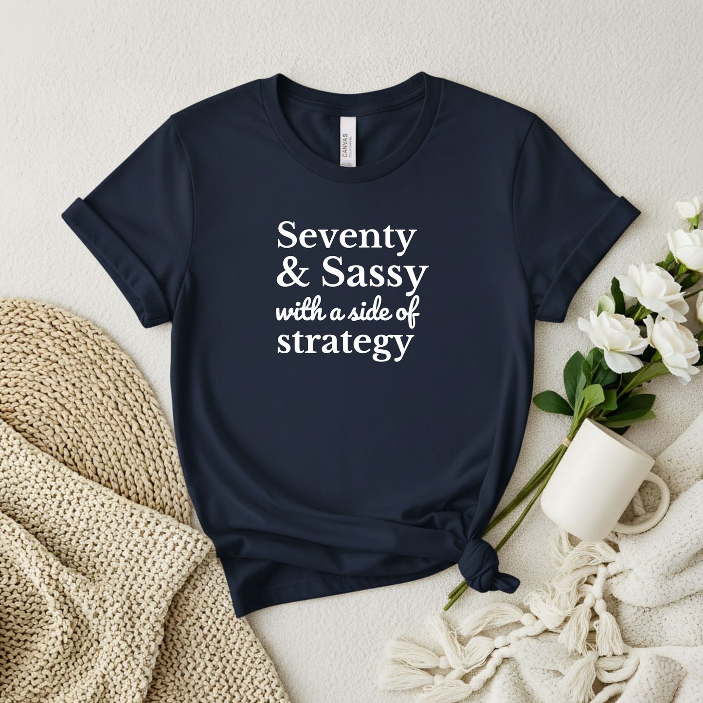 Seventy & Sassy with a side of strategy T-shirt