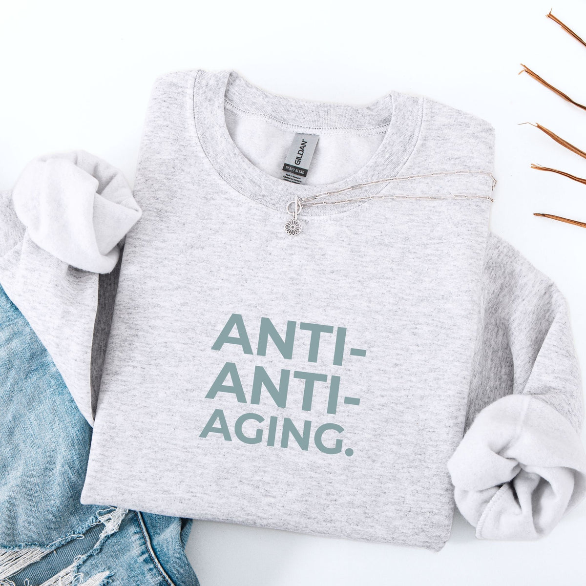 Anti-Anti-Aging. Crewneck
