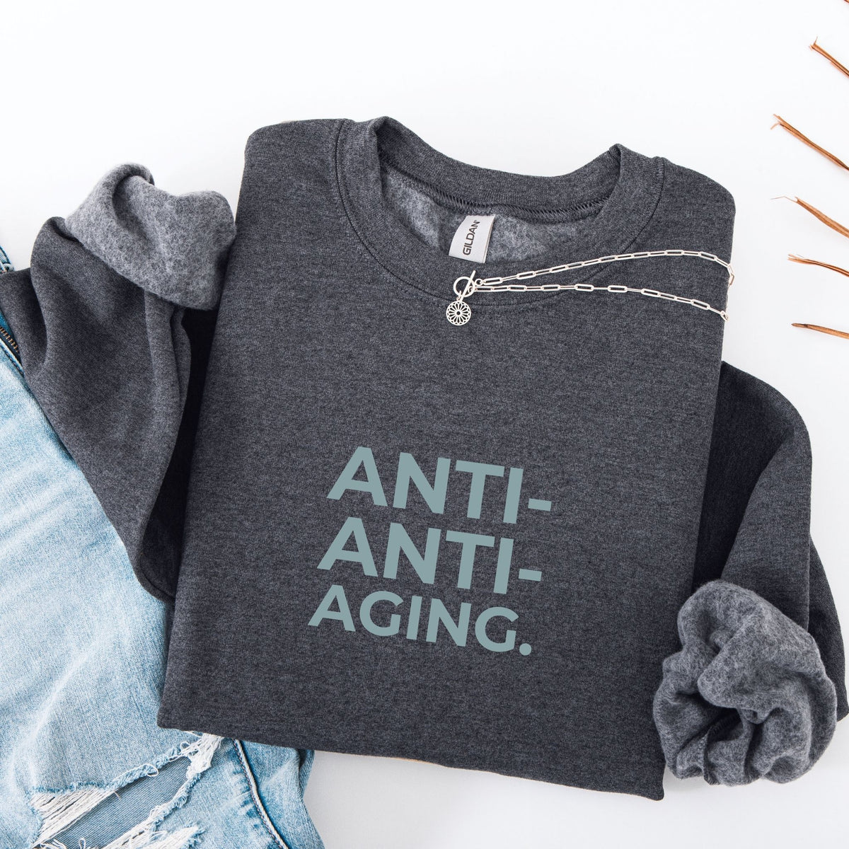 Anti-Anti-Aging. Crewneck