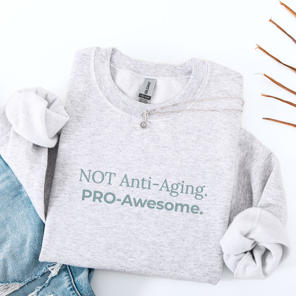 Not Anti-Aging. Pro-Awesome. Crewneck