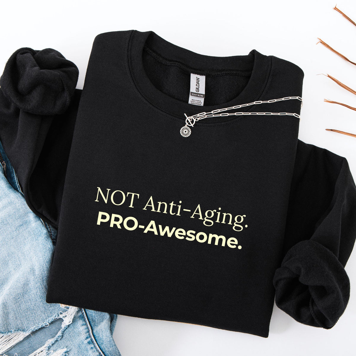 Not Anti-Aging. Pro-Awesome. Crewneck