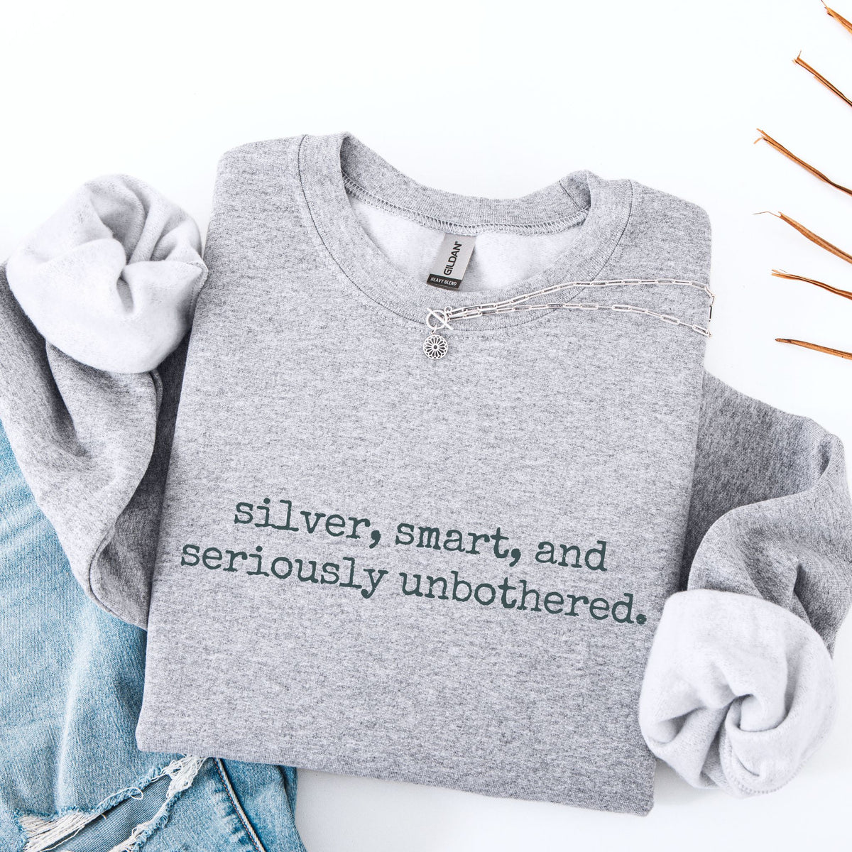 silver, smart & seriously unbothered. Crewneck