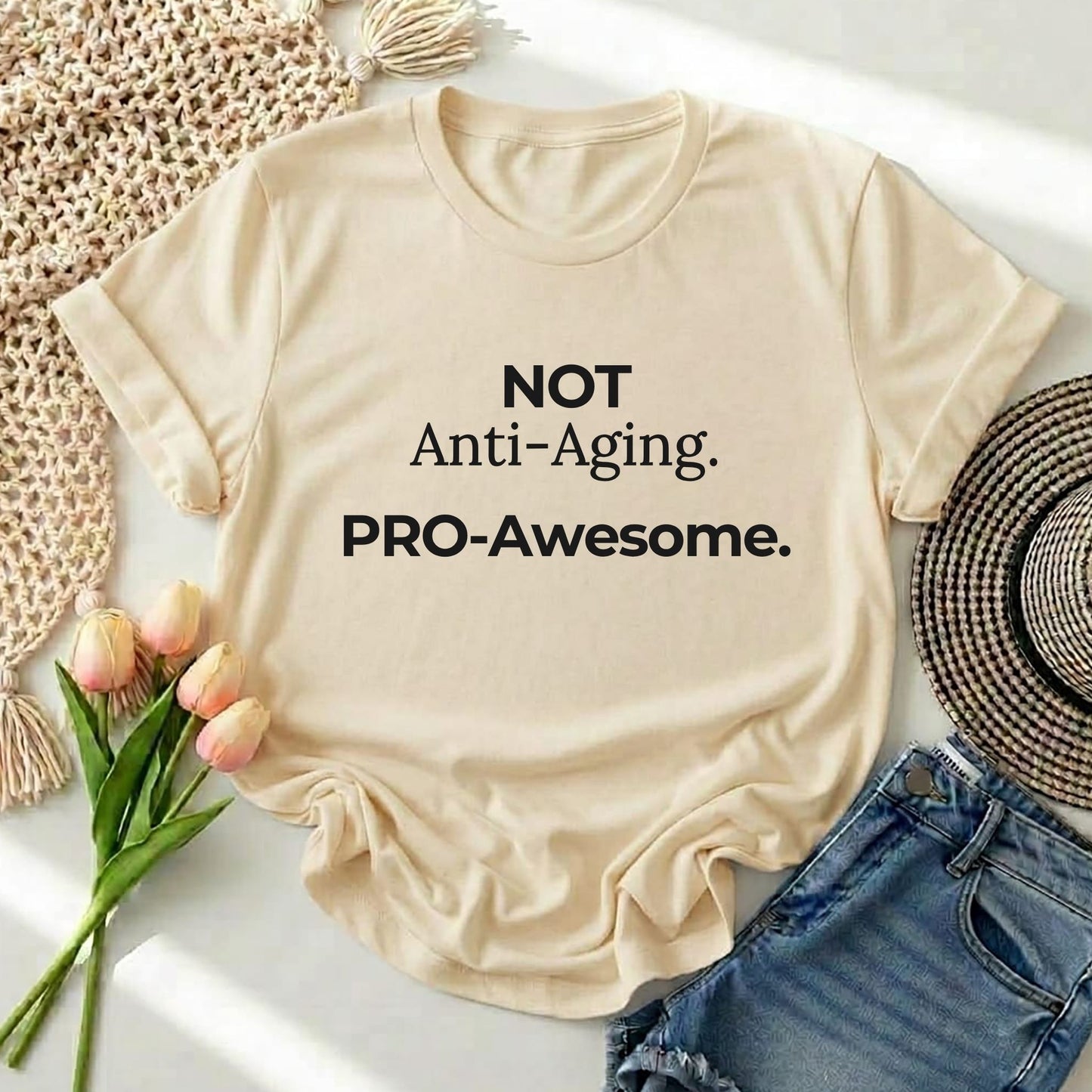 Not Anti‑Aging. Pro‑Awesome. T-Shirt