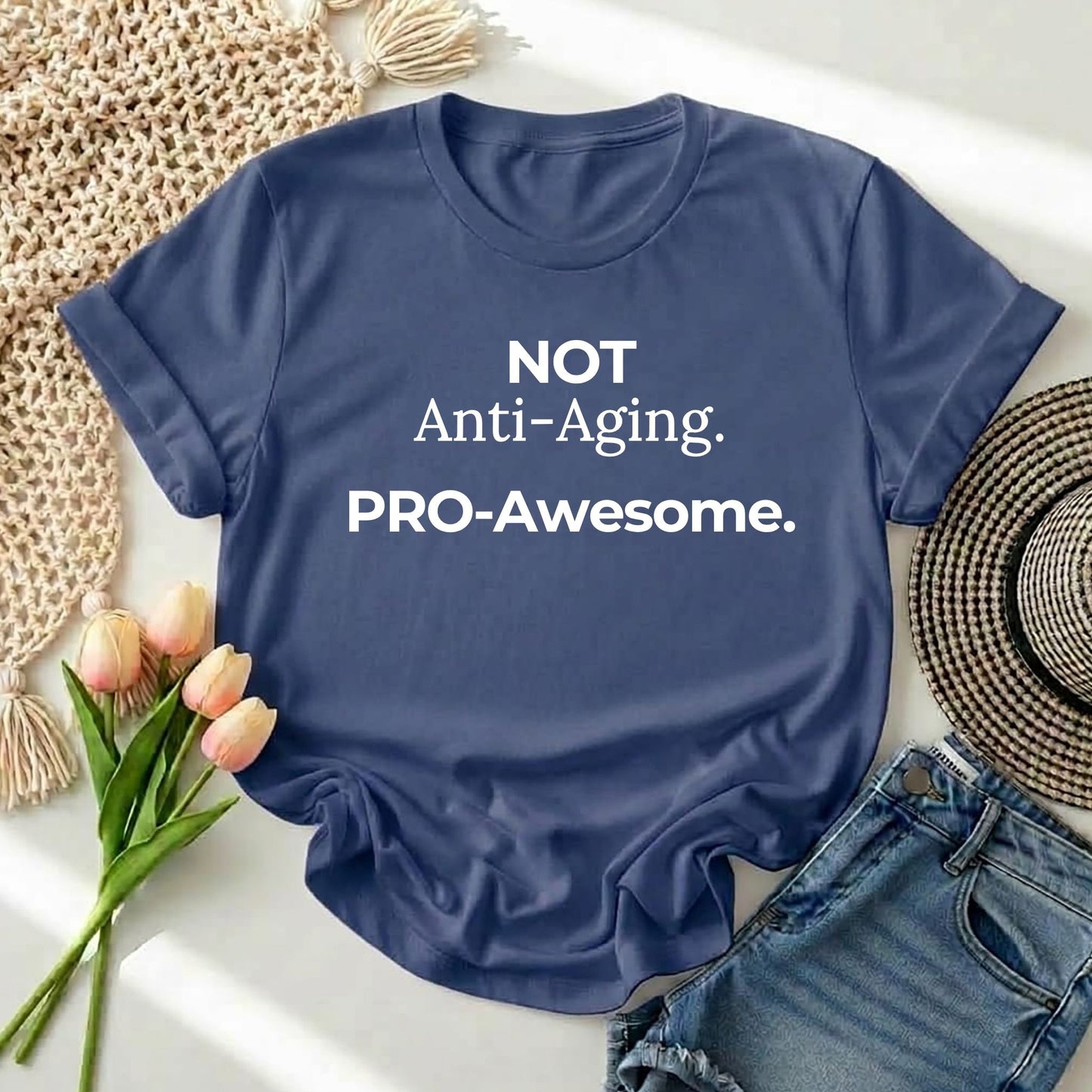 Not Anti‑Aging. Pro‑Awesome. T-Shirt